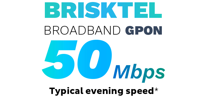 BRISKTEL Broadband GPON. Available in selected metro buildings. 50Mbps Typical Evening Speed.